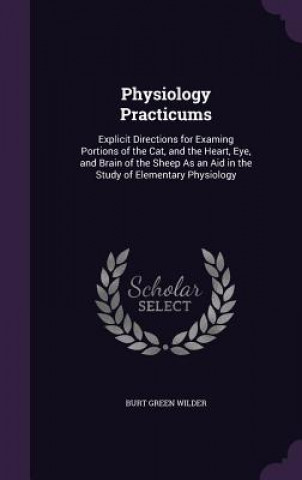 Book PHYSIOLOGY PRACTICUMS: EXPLICIT DIRECTIO BURT GREEN WILDER