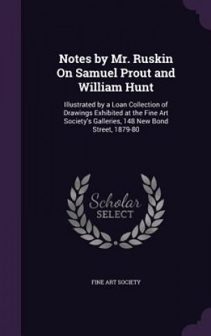 Livre NOTES BY MR. RUSKIN ON SAMUEL PROUT AND FINE ART SOCIETY