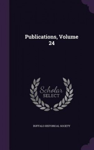 Book PUBLICATIONS, VOLUME 24 BUFFALO HISTORICAL S