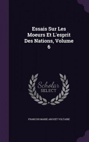 Book ESSAIS SUR LES MOEURS ET L'ESPRIT DES NA FRANCOIS M VOLTAIRE