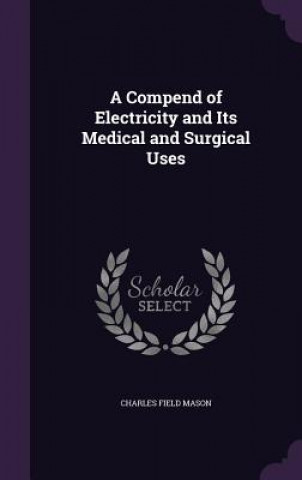 Carte A COMPEND OF ELECTRICITY AND ITS MEDICAL CHARLES FIELD MASON