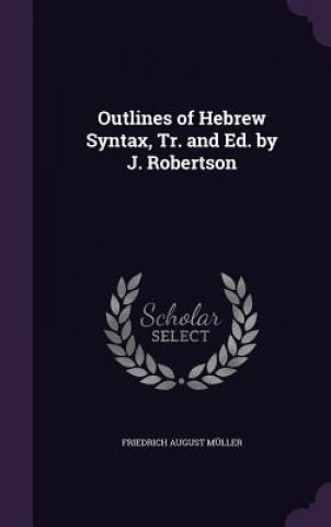 Könyv OUTLINES OF HEBREW SYNTAX, TR. AND ED. B FRIEDRICH AU M LLER