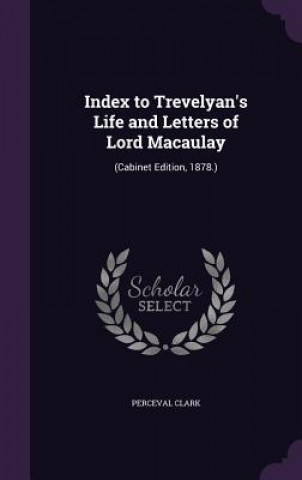 Kniha INDEX TO TREVELYAN'S LIFE AND LETTERS OF PERCEVAL CLARK