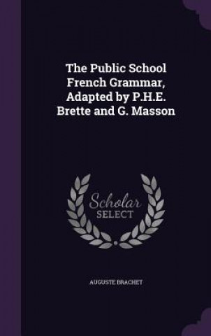 Buch THE PUBLIC SCHOOL FRENCH GRAMMAR, ADAPTE AUGUSTE BRACHET