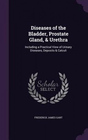 Carte DISEASES OF THE BLADDER, PROSTATE GLAND, FREDERICK JAME GANT