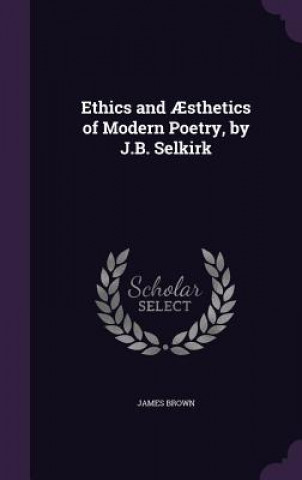 Kniha ETHICS AND  STHETICS OF MODERN POETRY, B James Brown