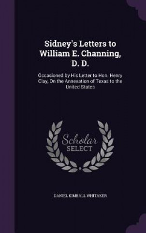 Buch SIDNEY'S LETTERS TO WILLIAM E. CHANNING, DANIEL KIM WHITAKER