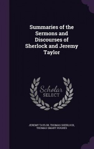 Knjiga SUMMARIES OF THE SERMONS AND DISCOURSES Jeremy Taylor