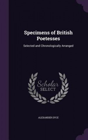 Kniha SPECIMENS OF BRITISH POETESSES: SELECTED ALEXANDER DYCE