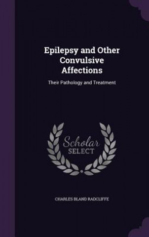 Libro EPILEPSY AND OTHER CONVULSIVE AFFECTIONS CHARLES B RADCLIFFE