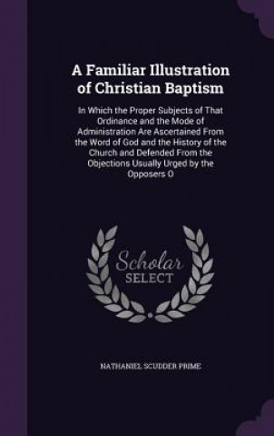 Kniha A FAMILIAR ILLUSTRATION OF CHRISTIAN BAP NATHANIEL SCU PRIME