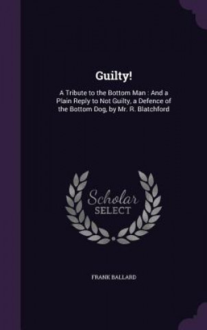 Kniha GUILTY!: A TRIBUTE TO THE BOTTOM MAN : A FRANK BALLARD