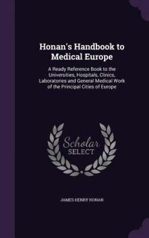 Kniha HONAN'S HANDBOOK TO MEDICAL EUROPE: A RE JAMES HENRY HONAN