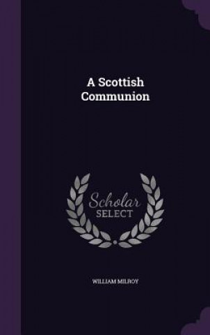 Knjiga A SCOTTISH COMMUNION WILLIAM MILROY