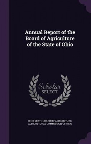 Könyv ANNUAL REPORT OF THE BOARD OF AGRICULTUR OHIO STATE BOARD OF