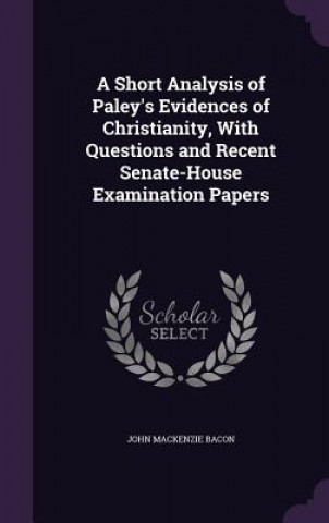 Libro A SHORT ANALYSIS OF PALEY'S EVIDENCES OF JOHN MACKENZI BACON