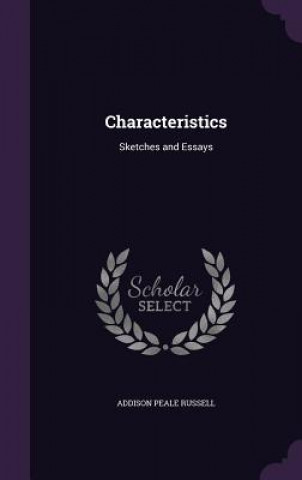 Könyv CHARACTERISTICS: SKETCHES AND ESSAYS ADDISON PEA RUSSELL