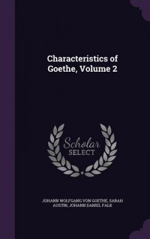 Kniha CHARACTERISTICS OF GOETHE, VOLUME 2 JOHANN W VON GOETHE