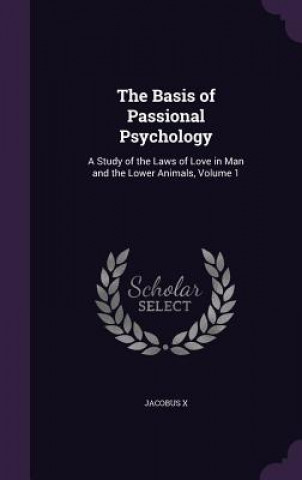 Könyv THE BASIS OF PASSIONAL PSYCHOLOGY: A STU JACOBUS X