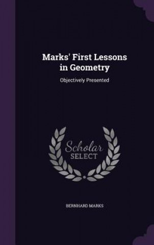 Książka MARKS' FIRST LESSONS IN GEOMETRY: OBJECT BERNHARD MARKS