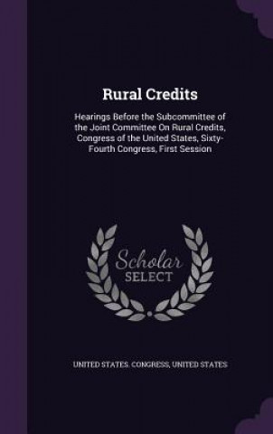 Carte RURAL CREDITS: HEARINGS BEFORE THE SUBCO UNITED STATES. CONGR