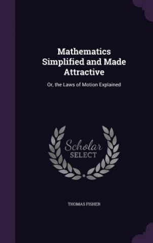 Carte MATHEMATICS SIMPLIFIED AND MADE ATTRACTI THOMAS FISHER
