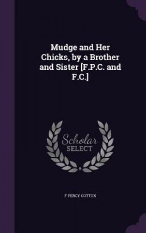 Carte MUDGE AND HER CHICKS, BY A BROTHER AND S F PERCY COTTON