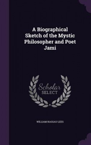 Kniha A BIOGRAPHICAL SKETCH OF THE MYSTIC PHIL WILLIAM NASSAU LEES