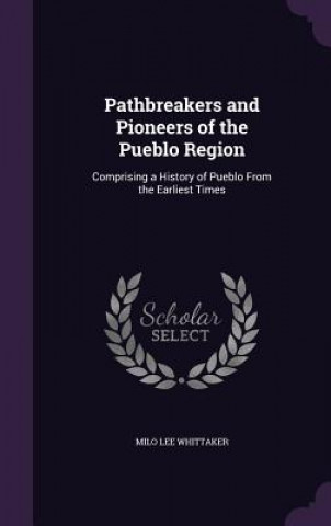 Βιβλίο PATHBREAKERS AND PIONEERS OF THE PUEBLO MILO LEE WHITTAKER