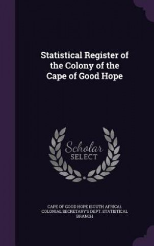 Könyv STATISTICAL REGISTER OF THE COLONY OF TH CAPE OF GOOD HOPE  S