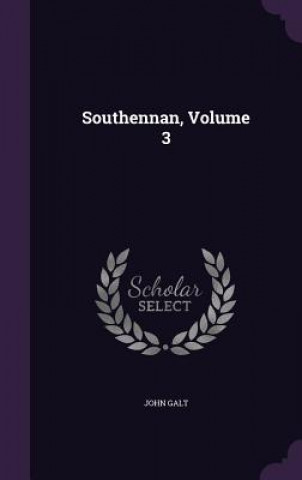 Kniha SOUTHENNAN, VOLUME 3 JOHN GALT