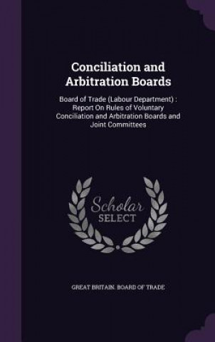 Kniha CONCILIATION AND ARBITRATION BOARDS: BOA GREAT BRITAIN. BOARD