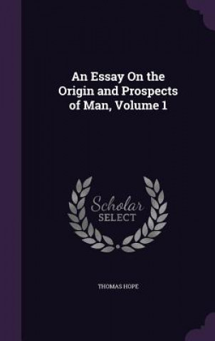 Kniha Essay on the Origin and Prospects of Man, Volume 1 Hope