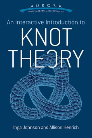 Kniha Interactive Introduction to Knot Theory Allison K. Henrich
