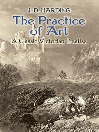 Kniha Practice of Art: A Classic Victorian Treatise J.D. Harding