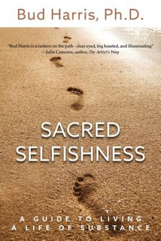 Carte Sacred Selfishness Ph. D. Bud Harris