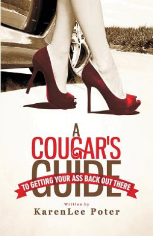 Könyv A Cougar's Guide To Getting Your Ass Back Out There KarenLee Poter