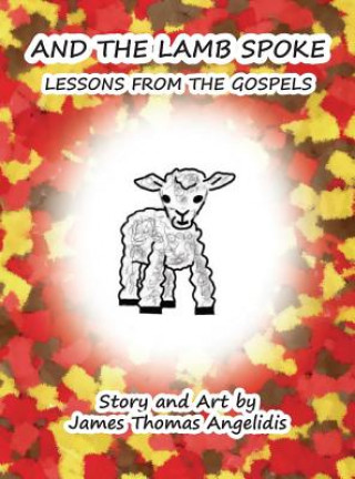 Kniha And the Lamb Spoke James Thomas Angelidis
