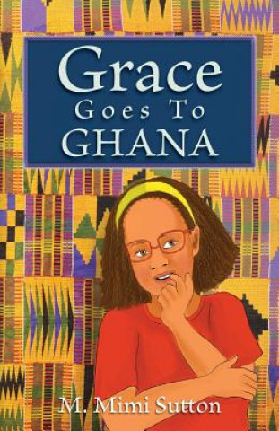 Buch Grace Goes to Ghana M. Mimi Sutton