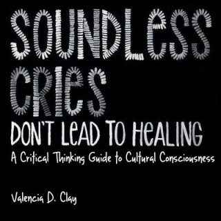 Carte Soundless Cries Don't Lead to Healing Valencia D Clay