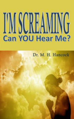 Book I'm Screaming, Can you Hear Me? Dr. M. H. Hancock