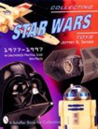 Βιβλίο Collecting Star Wars Toys 1977-1997: an Unauthorised Practical Guide Jeffrey B. Snyder