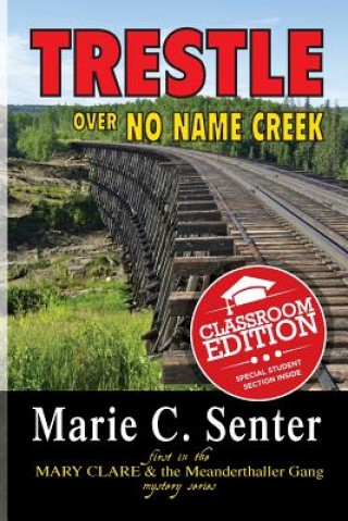 Книга Trestle Over No Name Creek (Classroom Edition) Marie C. Senter