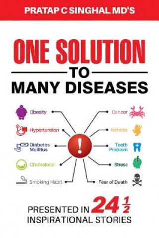 Книга One Solution to Many Diseases Pratap C. Singhal MD
