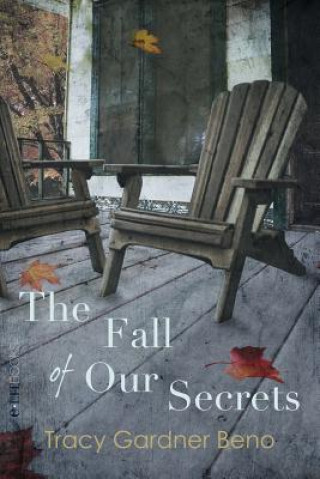 Книга The Fall of Our Secrets Tracy Gardner Beno