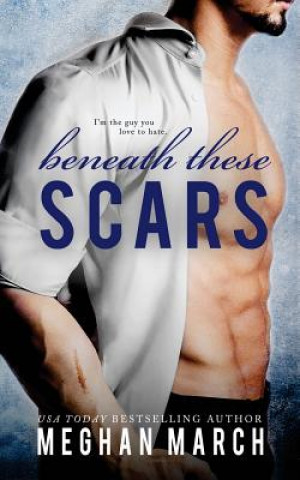 Book BENEATH THESE SCARS Meghan March