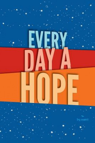 Buch every day a hope Marci M. Matthews