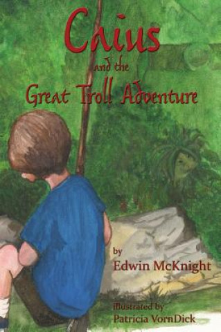 Knjiga Caius and the Great Troll Adventure Edwin McKnight