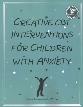 Könyv Creative CBT Interventions for Children with Anxiety Liana Lowenstein