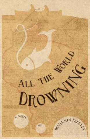 Carte All the World Drowning Benjamin Allen Preston